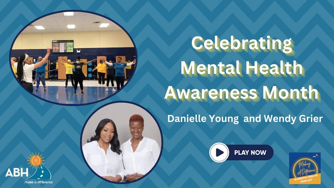 Celebrating Mental Health Awareness Month | ABH Podcast