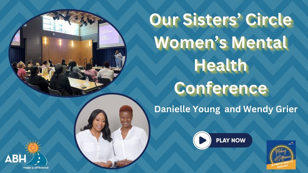 S4 | Our Sisters’ Circle Women’s Mental Health Conference